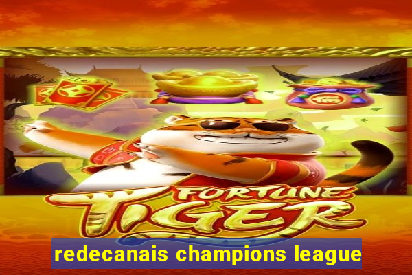 redecanais champions league